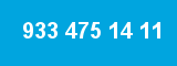 933 475 14 11